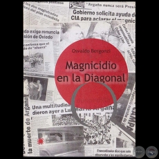 MAGNICIDIO EN LA DIAGONAL - Autor: OSVALDO BERGONZI - Año: 2001
